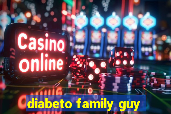 diabeto family guy